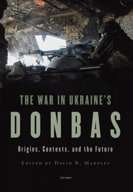The War in Ukraine’s Donbas: Origins, Contexts,