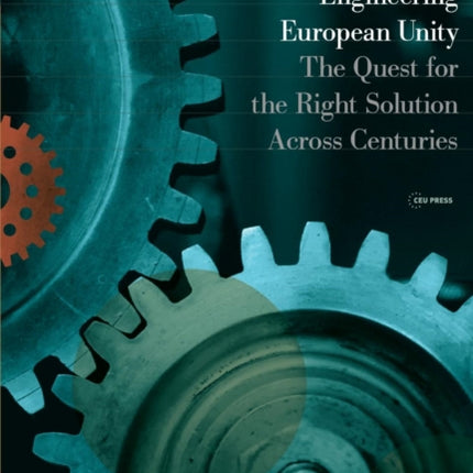 Engineering European Unity: The Quest for the