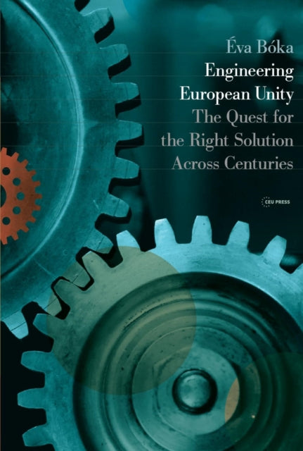 Engineering European Unity: The Quest for the