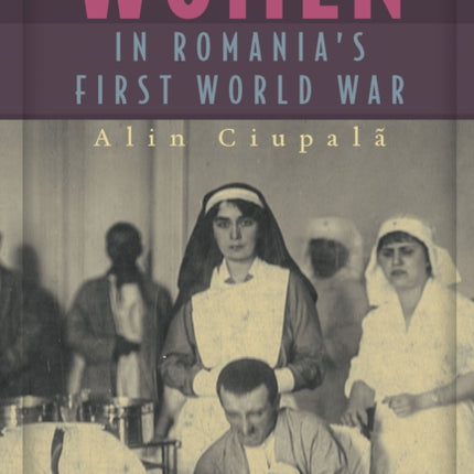 Women in Romanias First World War