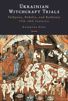 Ukrainian Witchcraft Trials: Volhynia, Podolia,