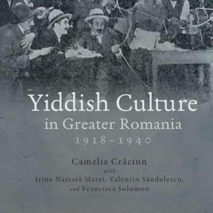 Yiddish Culture in Greater Romania 19181940