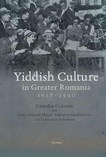 Yiddish Culture in Greater Romania 19181940