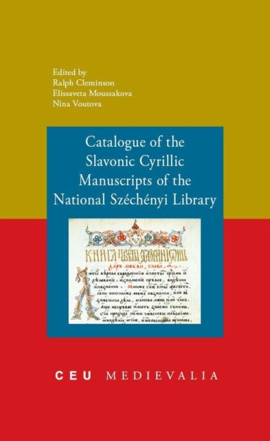 Catalogue of the Slavonic Cyrillic Manuscripts of the National Szechenyi Library