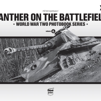 Panther on the Battlefield: World War Two Photobook Series: Volume 6