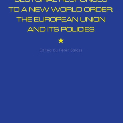 Sectoral Responses to a New World Order: The European Union and its Policies