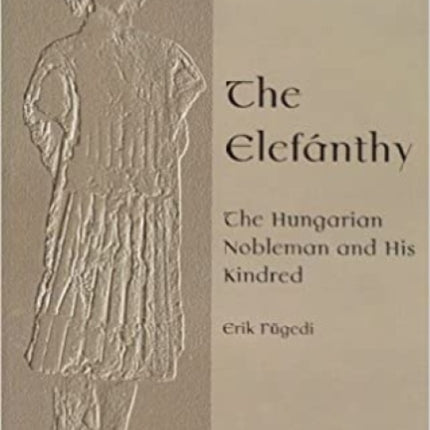 The Elefánthy: The Hungarian Nobleman and His Kindred