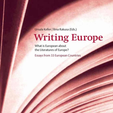 Writing Europe: What is European About the Literatures of Europe? Essays from 33 European Countries