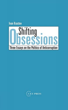 Shifting Obsessions: Three Essays on the Politics