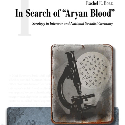 In Search of "Aryan Blood": Serology in Interwar and National Socialist Germany