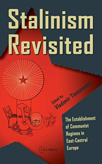 Stalinism Revisited: The Establishment of Communist Regimes in East-Central Europe