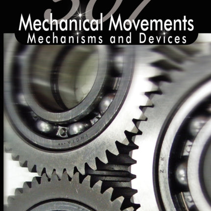 507 Mechanical Movements: Mechanisms and Devices