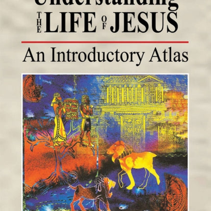 Understanding the Life of Jesus: An Introductory