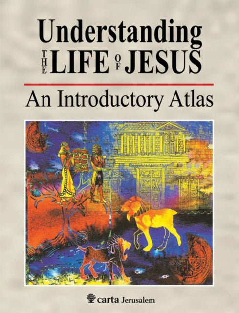 Understanding the Life of Jesus: An Introductory