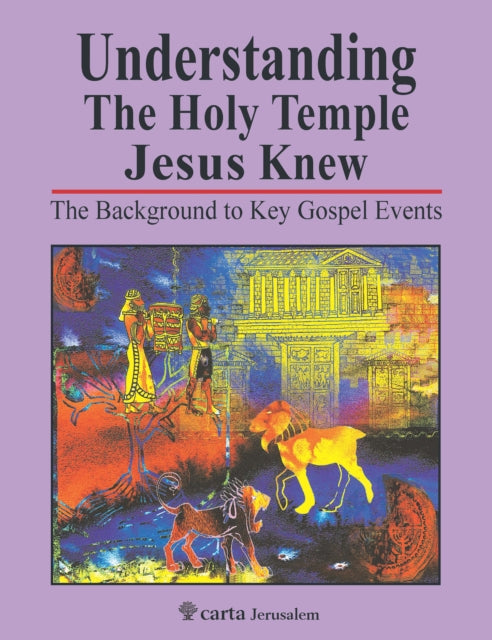 Understanding the Holy Temple Jesus Knew: The