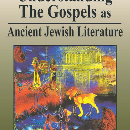 Understanding The Gospels As Ancient Jew