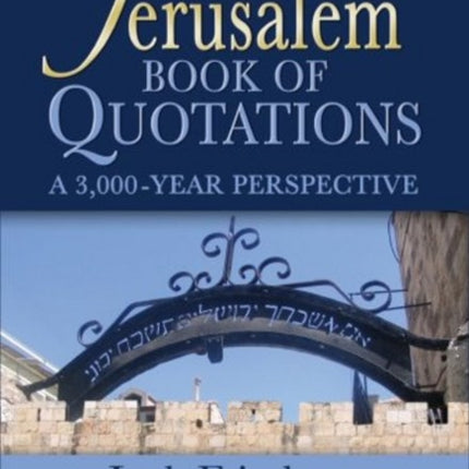 Jerusalem Book of Quotations: A 3,000 Year Perspective