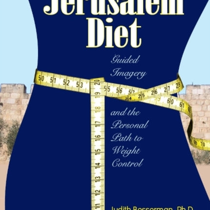 Jerusalem Diet: Guided Imagery & the Personal Path to Weight Control