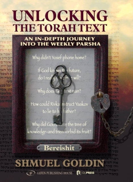 Unlocking The Torah Text -- Bereshit: An In-Depth Journey in the Weekly Parsha