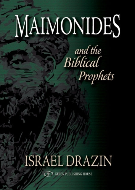 Maimonides & the Biblical Prophets