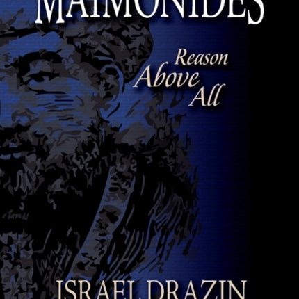 Maimonides -- Reason Above All