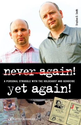 Never Again! Yet Again!: A Personal Struggle with the Holocaust & Genocide