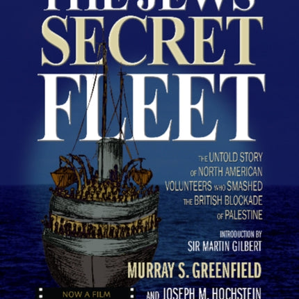 Jews' Secret Fleet: The Untold Story of North American Volunteers Who Smashed the British Blockade