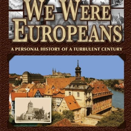 We Were Europeans: A Personal History of a