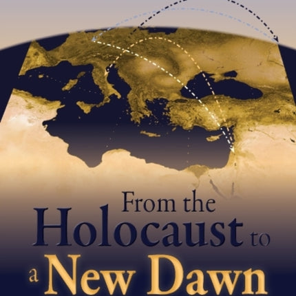 From the Holocaust to a New Dawn