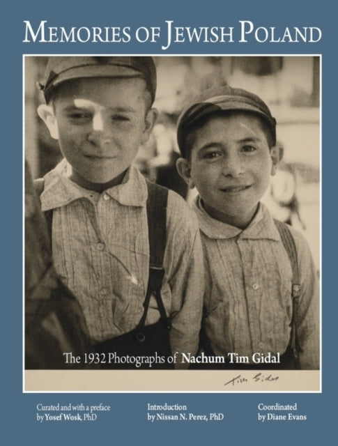 Memories of Jewish Poland: The 1932 Photographs of Nahum Tim Gidal