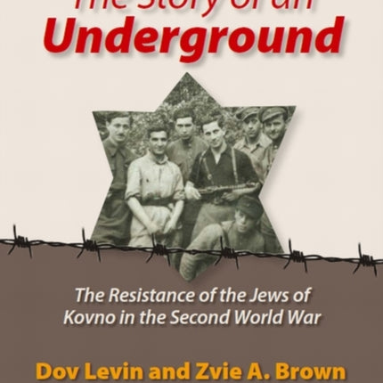 Story of an Underground: The Resistance of the Jews of Kovno in the Second World War