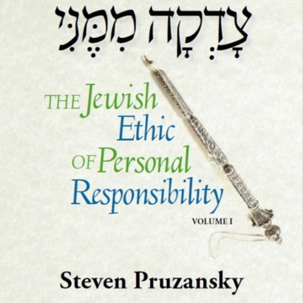 Jewish Ethic of Personal Responsibility: Volume 1: Breisheet & Shemot