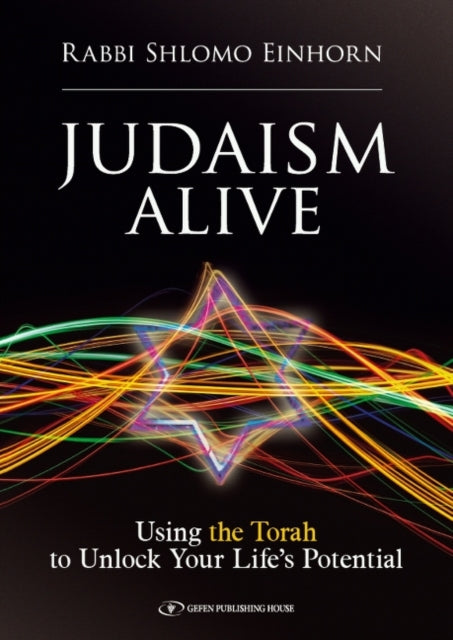 Judaism Alive: Using the Torah to Unlock Your Life's Potential