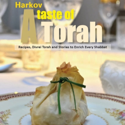 Taste of Torah: Recipes, Divrei Torah & Stories to Enrich Every Shabbat