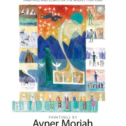 Illuminated Torah: Paintings & Essays on the Weekly Portions