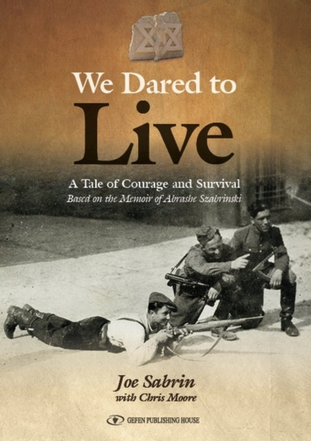 We Dared to Live: A Tale of Courage & Survival