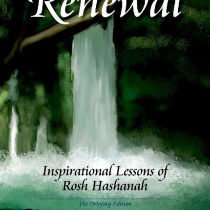 Renewal: Inspirational Lessons of Rosh Hashanah