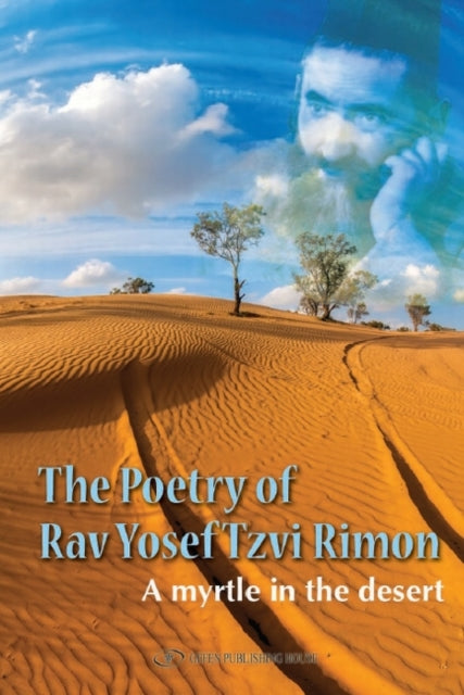 Poetry of Rav Yosef Tzvi Rimon: A Myrtle in the Desert