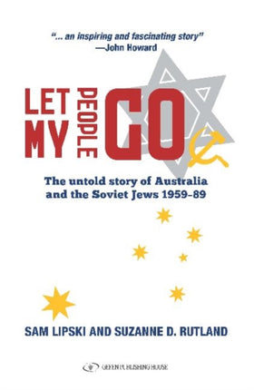 Let My People Go: The Untold Story of Australia & the Soviet Jews 1959-89