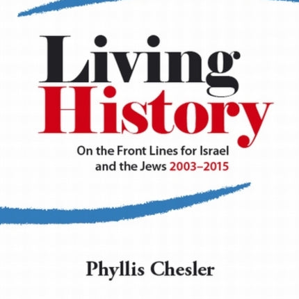 Living History: On the Front Lines for Israel & the Jews 2003-2015