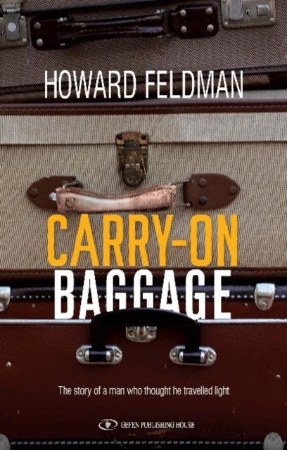 Carry-On Baggage: The Story of a Man Who Thought He Travelled Light