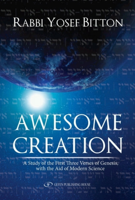 Awesome Creation: A Study of the First Three Verses of Genesis, with the aid of Modern Science