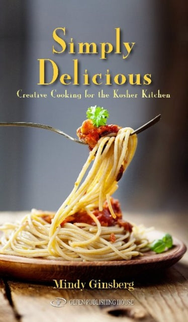 Simply Delicious: Creative Cooking for the Kosher