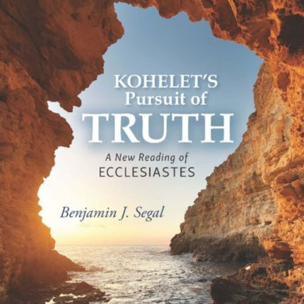 Kohelet's Pursuit of Truth: A New Reading of Ecclesiastes