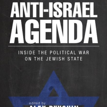 Anti-Israel Agenda: Inside the Political War on the Jewish State