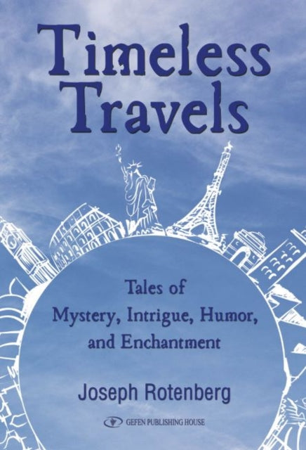 Timeless Travels: Tales of Mystery, Intrigue, Humor & Enchantment