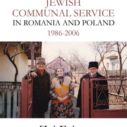 Jewish Communal Service in Romania and Poland 1986-2006: Partnership, Challenges, and Transitions