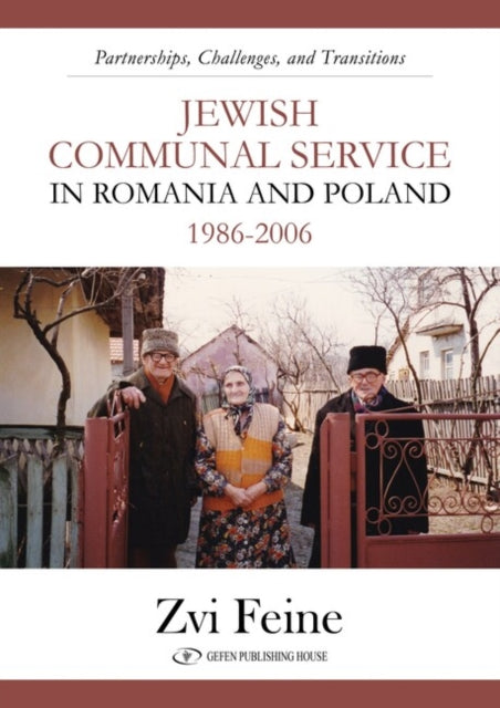 Jewish Communal Service in Romania and Poland 1986-2006: Partnership, Challenges, and Transitions