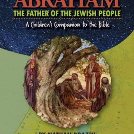 Abraham The Father of the Jewish People: A Children's Companion to the Bible