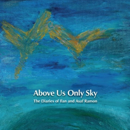 Above Us Only Sky: The Diaries of Ilan and Asaf